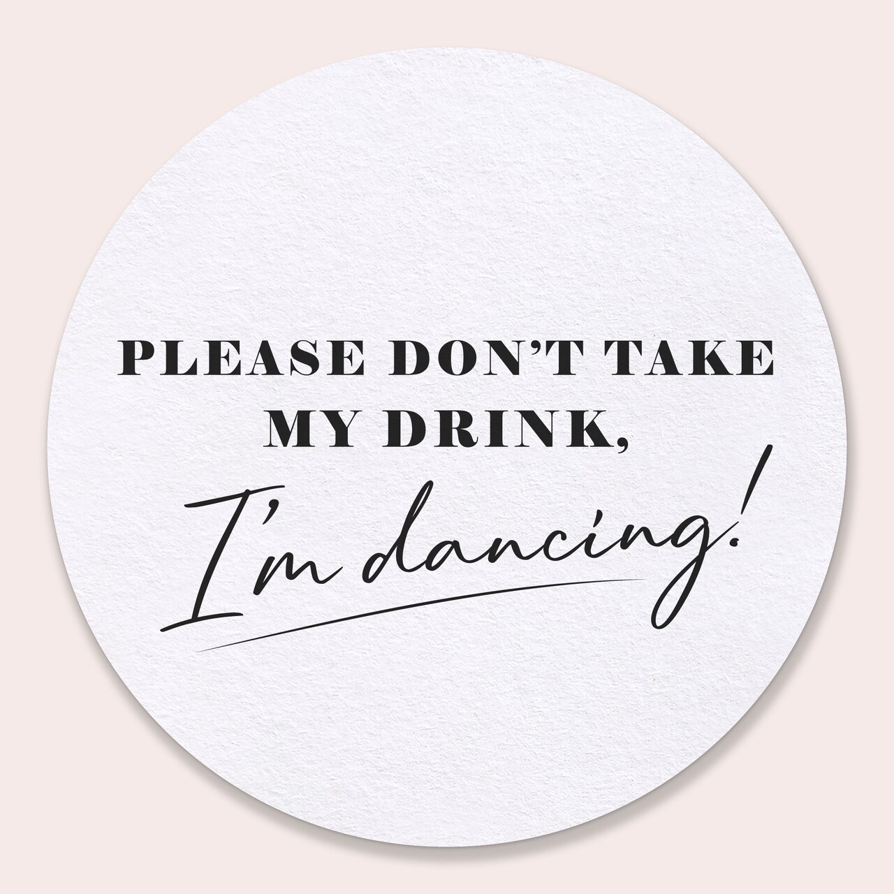 Big Dot of Happiness 25 Ct Black & White Simple Script Please Don't Take My Drink I'm Dancing Coasters, 4-Inch Disposable Round Paper Coasters